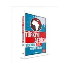KÜRESELLEŞME SÜRECİNDE AFRIKA VE TÜRKİYE - AFRIKA İLİŞKİLERİ - NUMAN HAZAR