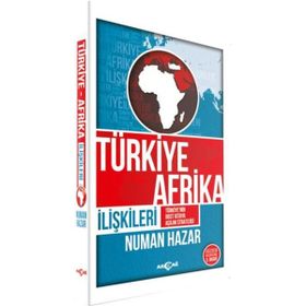 KÜRESELLEŞME SÜRECİNDE AFRIKA VE TÜRKİYE - AFRIKA İLİŞKİLERİ - NUMAN HAZAR