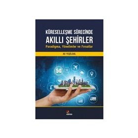 Küreselleşme Sürecinde Akıllı Şehirler: Paradigma, Yönelimler ve Fırsatlar - Kriter Yayınları