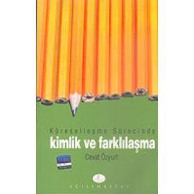 Küreselleşme Sürecinde Kimlik ve Farklılaşma - Cevat Özyurt