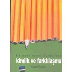 Küreselleşme Sürecinde Kimlik ve Farklılaşma - Cevat Özyurt