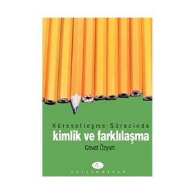 Küreselleşme Sürecinde Kimlik ve Farklılaşma - Cevat Özyurt