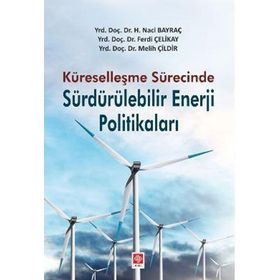 Küreselleşme Sürecinde Sürdürülebilir Enerji Politikaları - Ferdi Çelikay