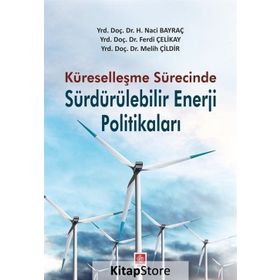 Küreselleşme Sürecinde Sürdürülebilir Enerji Politikaları - Ferdi Çelikay