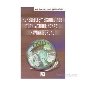 Küreselleşme Sürecinde Türkiye’nin Finansal Kaynak Sorunu - yard famil samiloglu