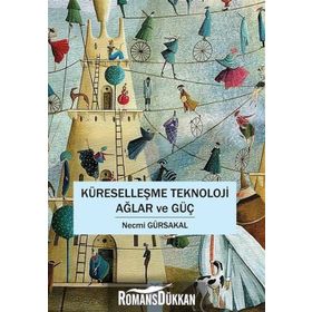 Küreselleşme Teknoloji Ağlar ve Güç - Necmi Gürsakal