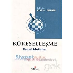 KÜRESELLEŞME TEMEL METINLER - EKONOMI, SIYASET, KIMLIK, KÜLTÜR, MEDENIYET - KUDRET BÜLBÜL