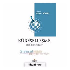 KÜRESELLEŞME TEMEL METINLER - EKONOMI, SIYASET, KIMLIK, KÜLTÜR, MEDENIYET - KUDRET BÜLBÜL