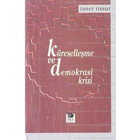 KÜRESELLEŞME VE DEMOKRASI KRIZI - TANER TIMUR