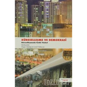 KÜRESELLEŞME VE DEMOKRASI KÜRESELLEŞMENIN FARKLI YÜZLERİ - ÖZGÜR ADADAĞ;CEMIL YILDIZCAN