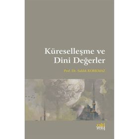 Küreselleşme ve Dini Değerler - Sıddık Korkmaz