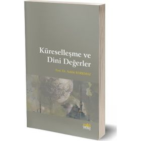 Küreselleşme ve Dini Değerler - Sıddık Korkmaz