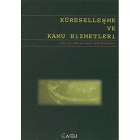 Küreselleşme ve Kamu Hizmetleri - Mircan Yıldız Tokatlıoğlu