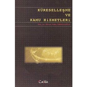 Küreselleşme ve Kamu Hizmetleri - Mircan Yıldız Tokatlıoğlu