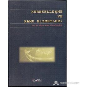 Küreselleşme ve Kamu Hizmetleri - Mircan Yıldız Tokatlıoğlu