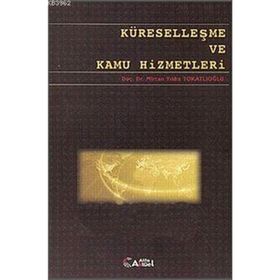 Küreselleşme ve Kamu Hizmetleri - Mircan Yıldız Tokatlıoğlu