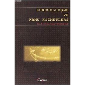 Küreselleşme ve Kamu Hizmetleri - Mircan Yıldız Tokatlıoğlu
