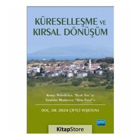 Küreselleşme Ve Kırsal Dönüşüm - Dilek Çiftçi Yeşiltuna