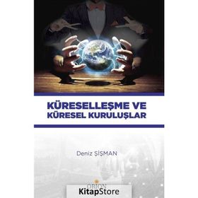 Küreselleşme ve Küresel Kuruluşlar - Deniz Şişman