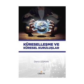 Küreselleşme ve Küresel Kuruluşlar - Deniz Şişman
