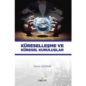 Küreselleşme ve Küresel Kuruluşlar - Deniz Şişman