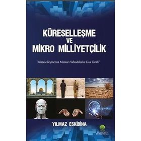 Küreselleşme ve Mikro Milliyetçilik - Yılmaz Eskibina