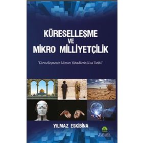 Küreselleşme ve Mikro Milliyetçilik - Yılmaz Eskibina