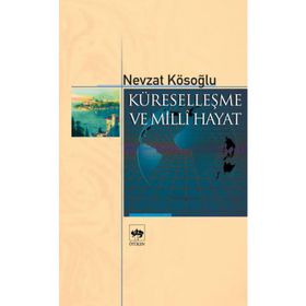 Küreselleşme ve Milli Hayat - Nevzat Kösoğlu