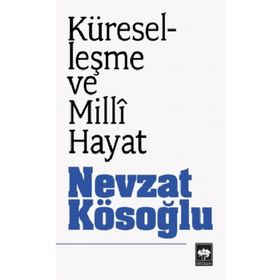 Küreselleşme ve Milli Hayat - Nevzat Kösoğlu