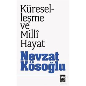 Küreselleşme ve Milli Hayat - Nevzat Kösoğlu