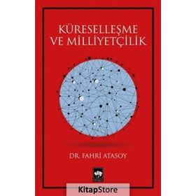 KÜRESELLEŞME VE MİLLİYETÇİLİK - FAHRI ATASOY