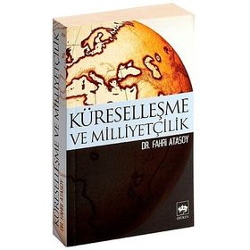KÜRESELLEŞME VE MİLLİYETÇİLİK - FAHRI ATASOY