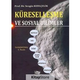 Küreselleşme ve Sosyal Bilimler - Sezgin Kızılçelik