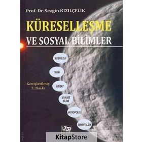 Küreselleşme ve Sosyal Bilimler - Sezgin Kızılçelik