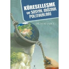 KÜRESELLEŞME VE SOSYAL MOZAIK POLİTİKALARI - NURI YAZICI