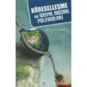 KÜRESELLEŞME VE SOSYAL MOZAIK POLİTİKALARI - NURI YAZICI