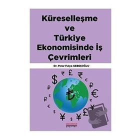 Küreselleşme ve Türkiye Ekonomisinde İş Çevrimleri - Astana Yayınları
