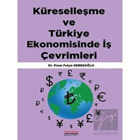 Küreselleşme ve Türkiye Ekonomisinde İş Çevrimleri - Astana Yayınları