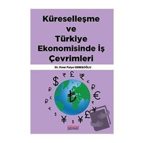 Küreselleşme ve Türkiye Ekonomisinde İş Çevrimleri - Astana Yayınları