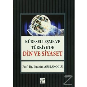 Küreselleşme ve Türkiye’de Din ve Siyaset - İbrahim Aslanoğlu