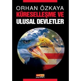 KÜRESELLEŞME VE ULUSAL DEVLETLER - ORHAN ÖZKAYA