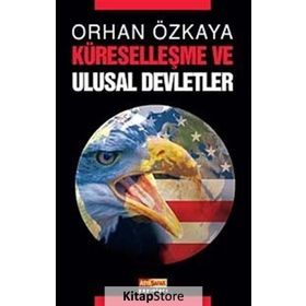 KÜRESELLEŞME VE ULUSAL DEVLETLER - ORHAN ÖZKAYA