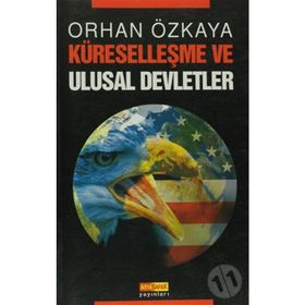 KÜRESELLEŞME VE ULUSAL DEVLETLER - ORHAN ÖZKAYA