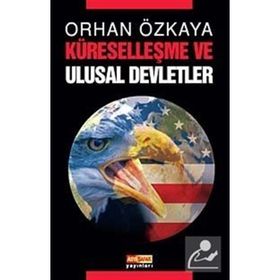KÜRESELLEŞME VE ULUSAL DEVLETLER - ORHAN ÖZKAYA