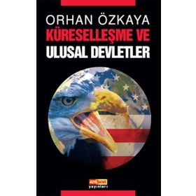KÜRESELLEŞME VE ULUSAL DEVLETLER - ORHAN ÖZKAYA