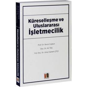 Küreselleşme ve Uluslararası İşletmecilik - Recai Coşkun Ali Taş Umut Sanem Çitçi