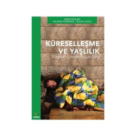 Küreselleşme ve Yaşlılık - Nilüfer Korkmaz Suzan Yazıcı