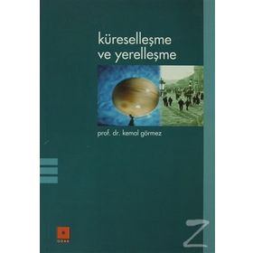 Küreselleşme ve Yerelleşme - Kemal Görmez