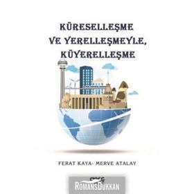 Küreselleşme ve Yerelleşmeyle, Küyerelleşme - Ferat Kaya