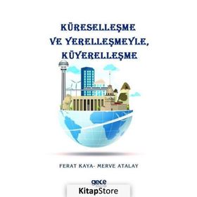 Küreselleşme ve Yerelleşmeyle, Küyerelleşme - Ferat Kaya